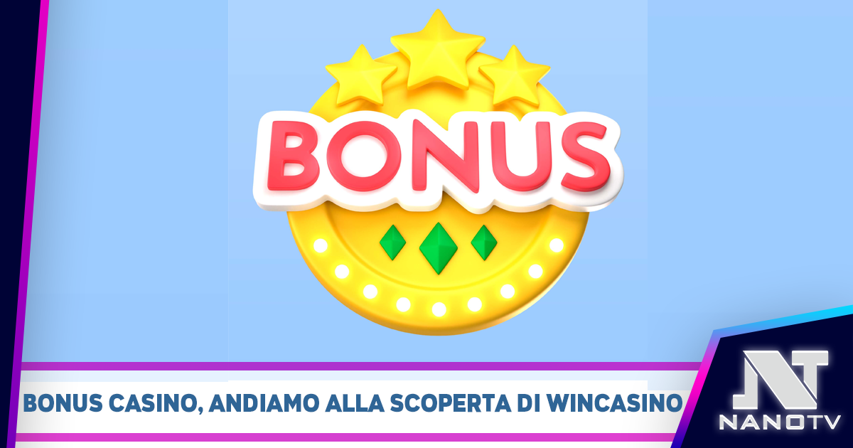 Bonus casino, andiamo alla scoperta di WinCasino