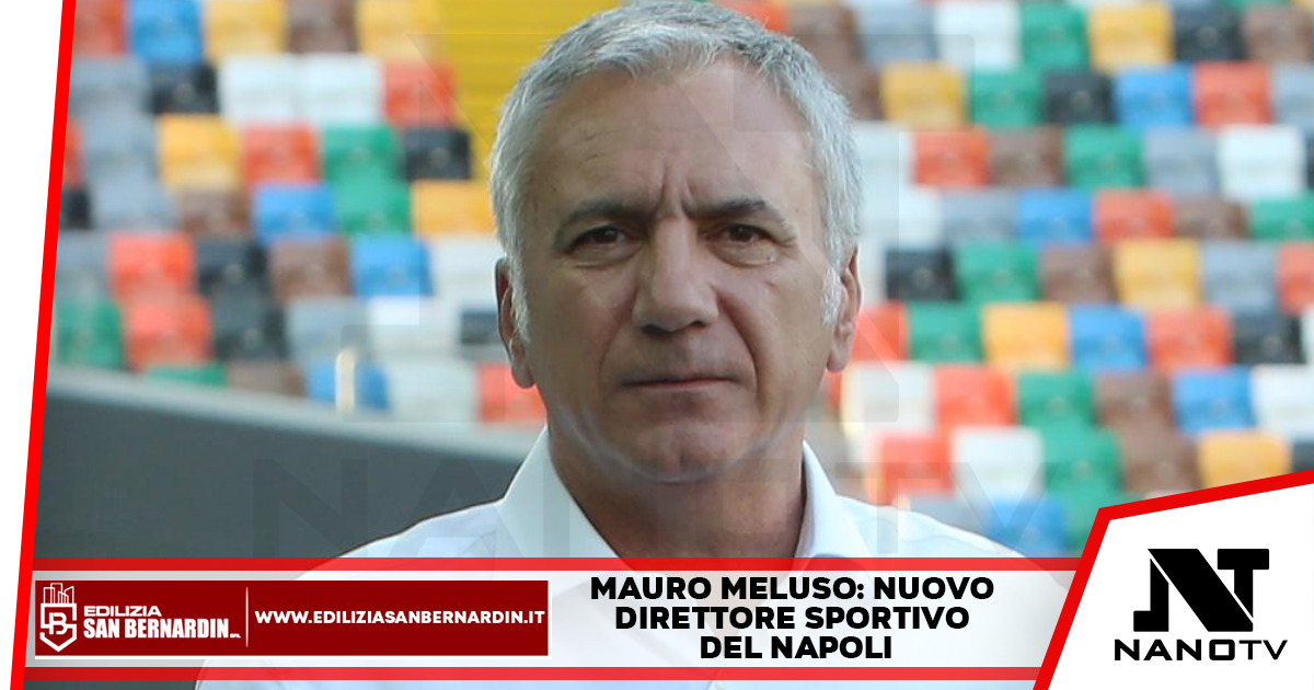 Mauro Meluso nuovo direttore sportivo del Napoli