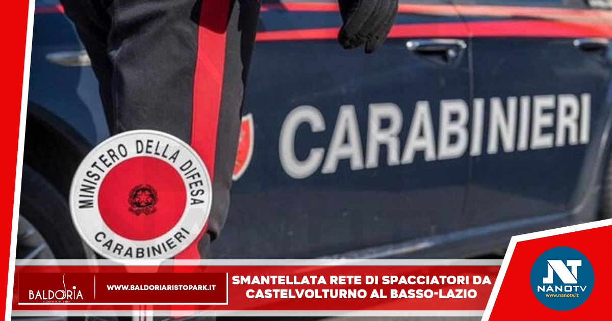 Smantellata rete di spacciatori da Castelvolturno al basso-Lazio: blitz dei carabinieri