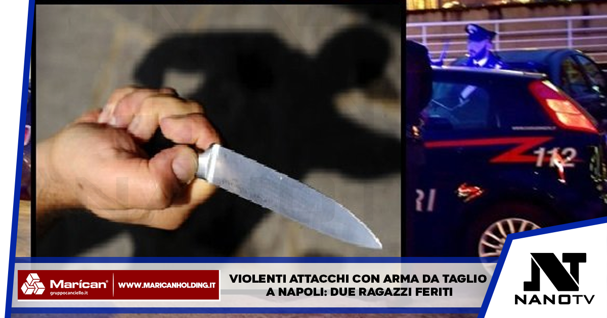 Violenti Attacchi con Arma da Taglio a Napoli: Due Ragazzi Feriti