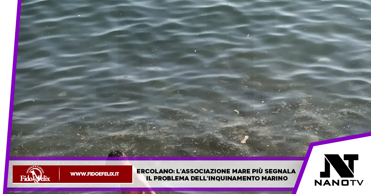 Ercolano: l’Associazione MaRe Più segnala il problema dell’inquinamento Marino