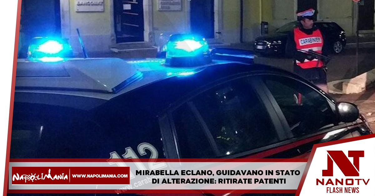 Mirabella Eclano, guidavano in stato di alterazione: ritirate patenti