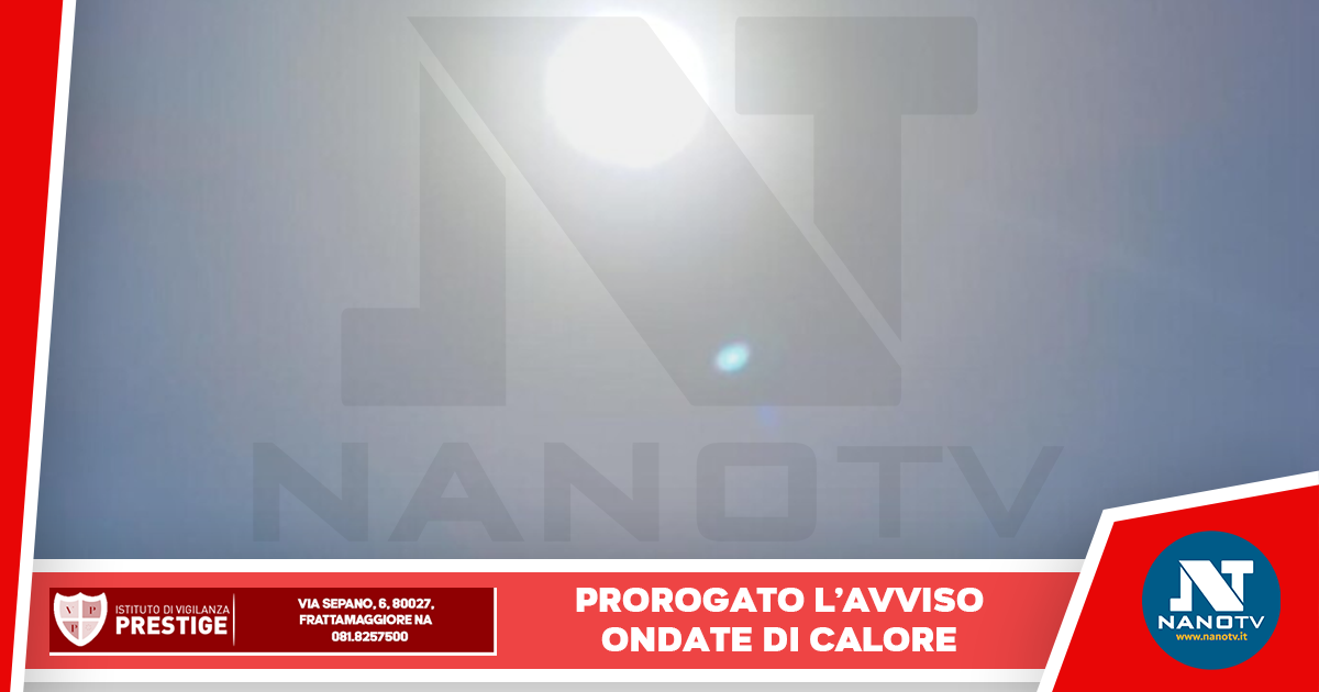 Ondate di calore: prorogato l’avviso in Campania