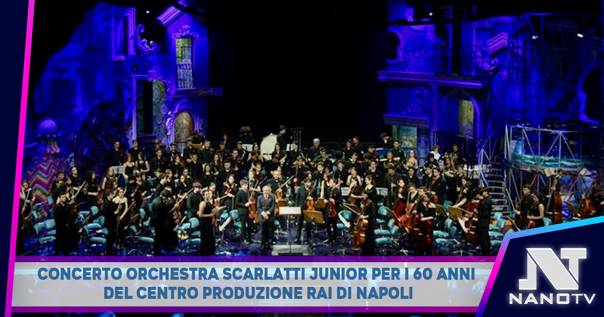Concerto Orchestra Scarlatti Junior per i 60 anni del Centro Produzione RAI di Napoli