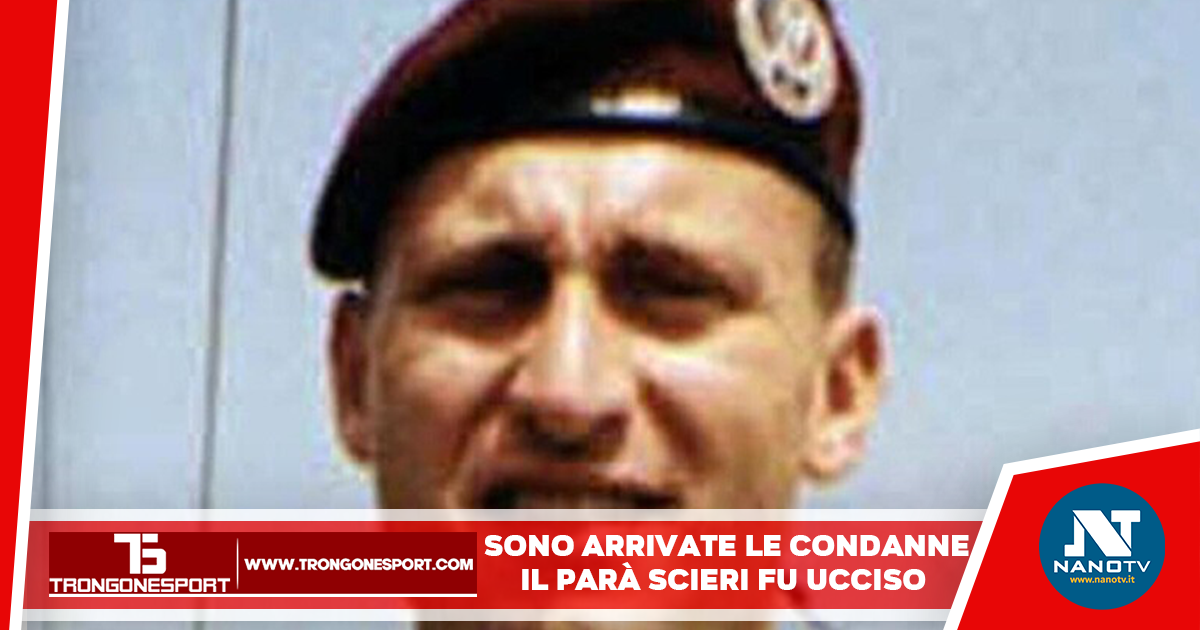 L’ex parà Scieri fu ucciso: condannati per omicidio 2 ex caporali della Folgore