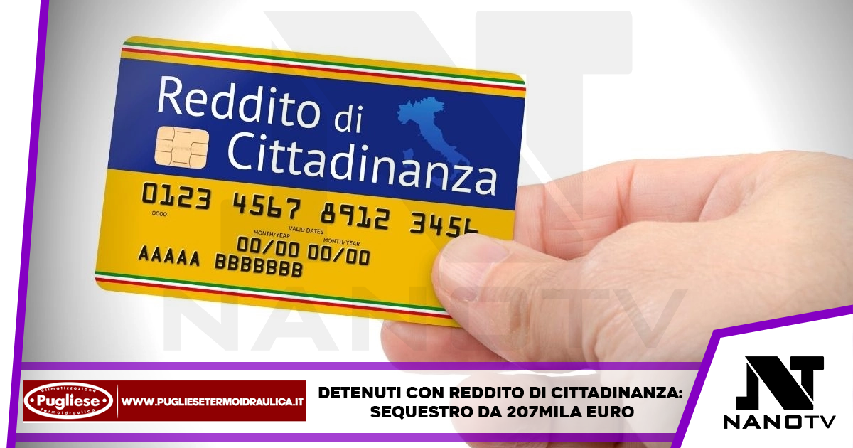 Detenuti con reddito di cittadinanza: sequestro da 207mila euro