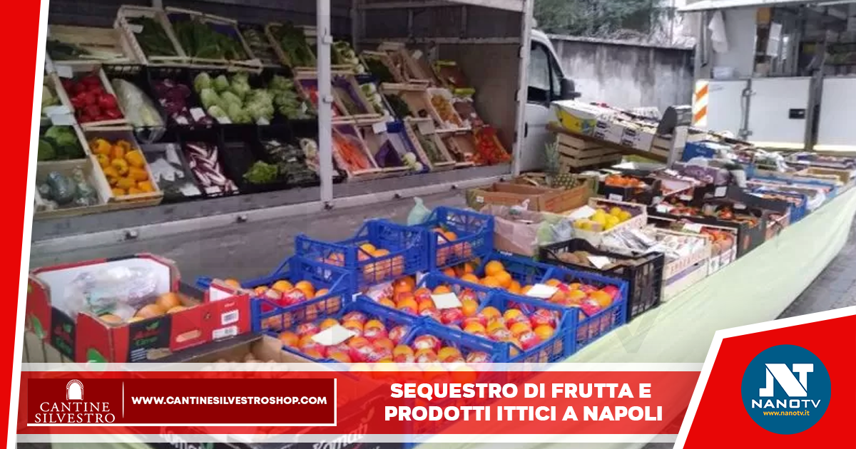 Sequestro di frutta e prodotti ittici a Napoli