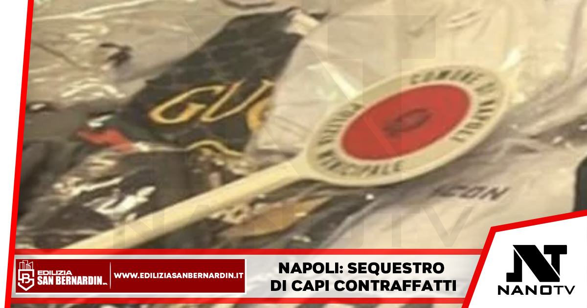 Napoli: sequestro di capi contraffatti