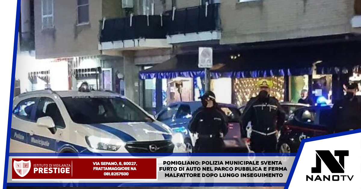 Pomigliano: polizia municipale sventa furto di auto nel parco pubblica e ferma malfattore dopo lungo inseguimento