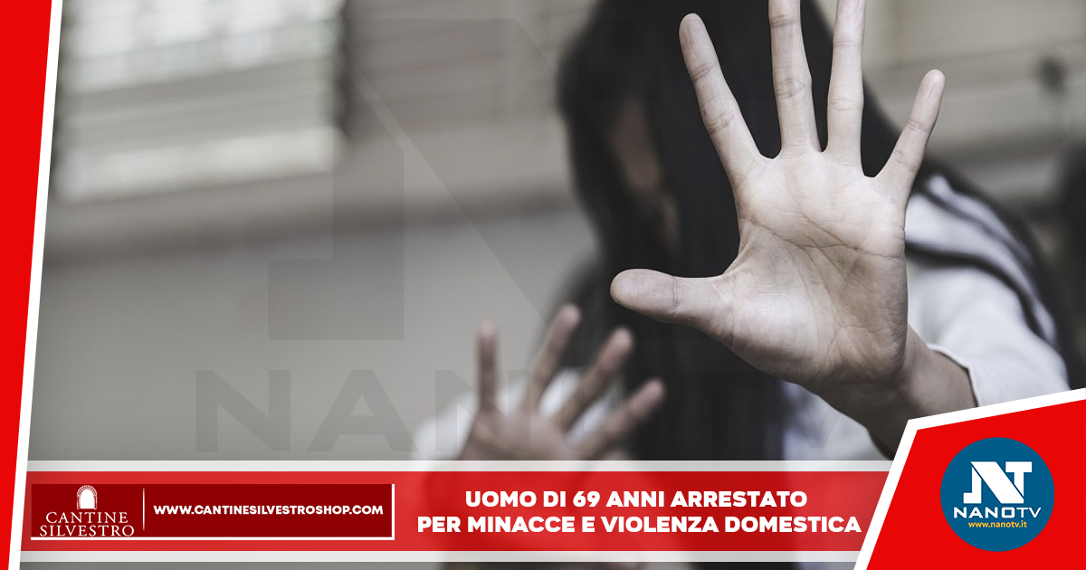 Uomo di 69 anni arrestato per minacce e violenza nei confronti della compagna