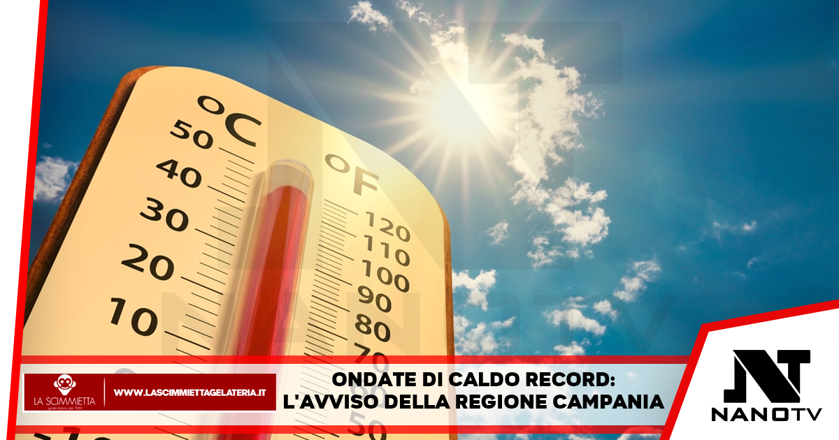 Ondate di caldo record: l’avviso della Regione Campania