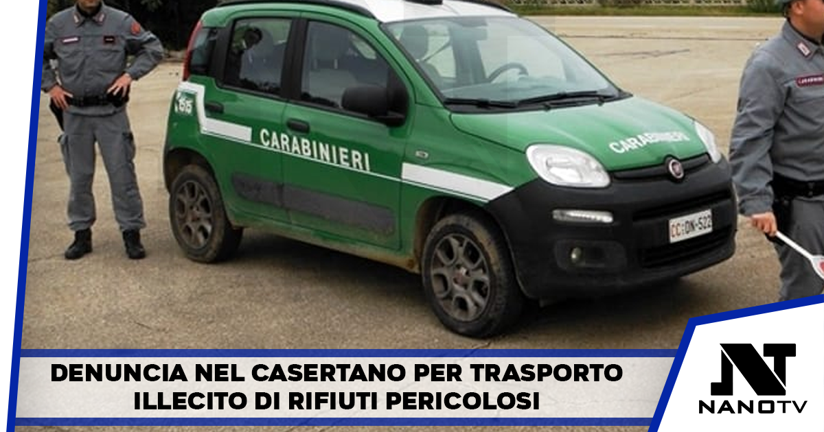 Denuncia nel casertano per trasporto illecito di rifiuti pericolosi