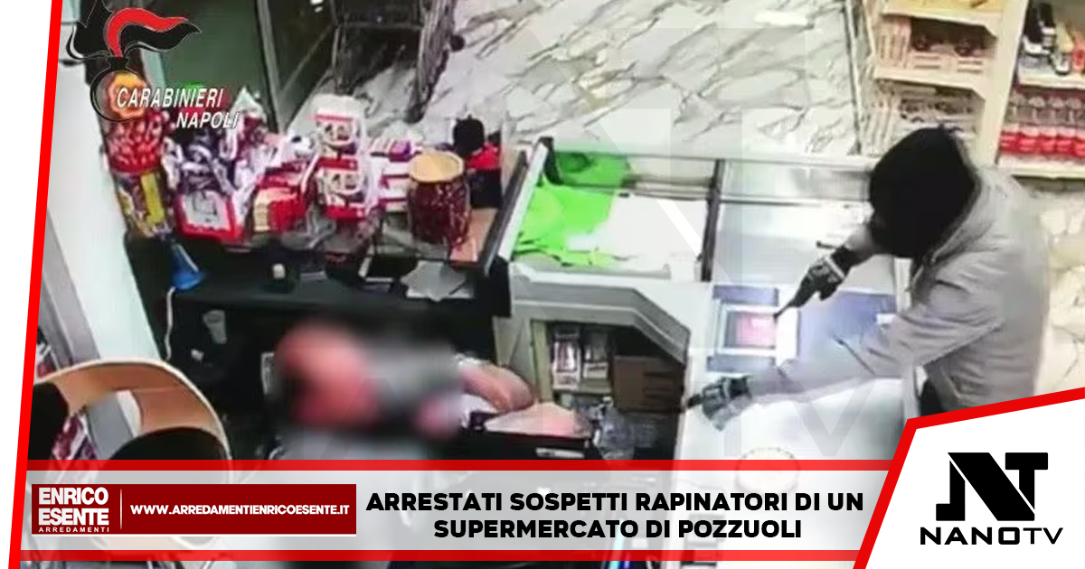 Arrestati sospetti rapinatori di un Supermercato di Pozzuoli
