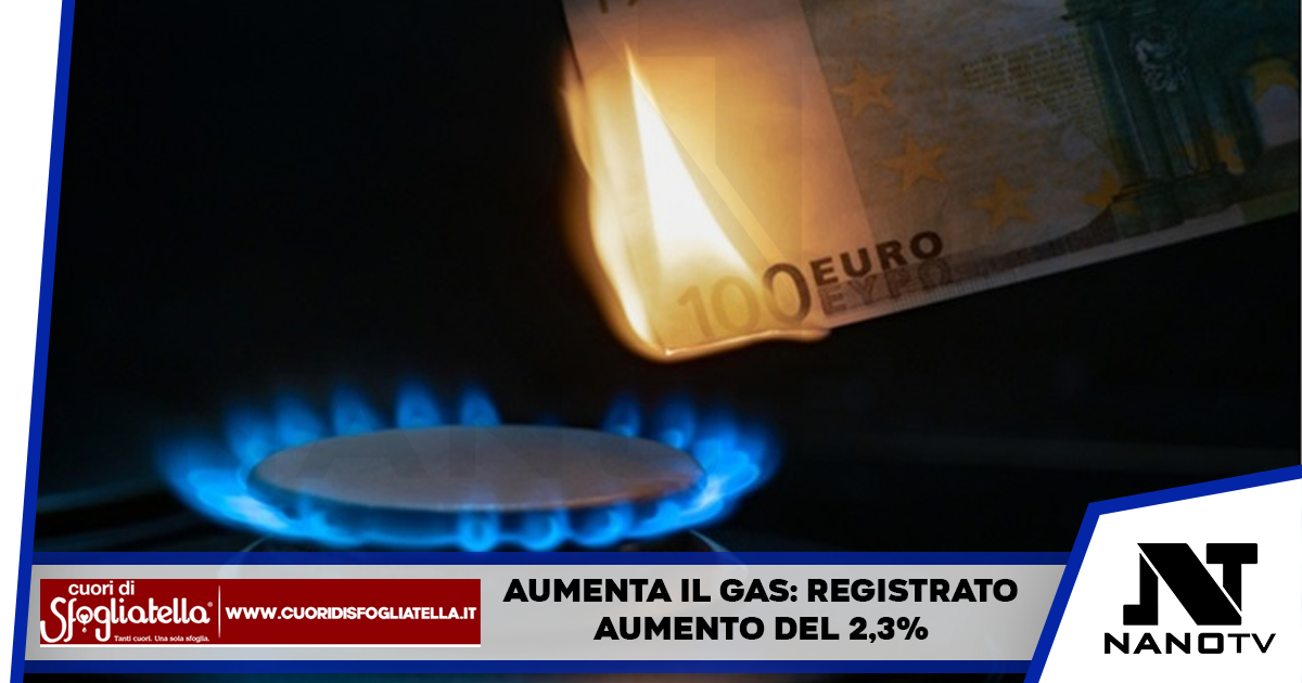 Aumenta il gas: registrato aumento del 2,3%