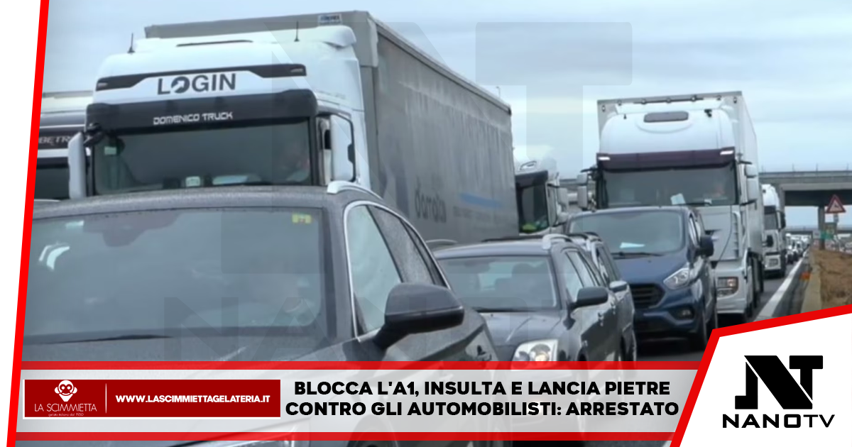 Blocca l’A1, insulta e lancia pietre contro gli automobilisti: arrestato