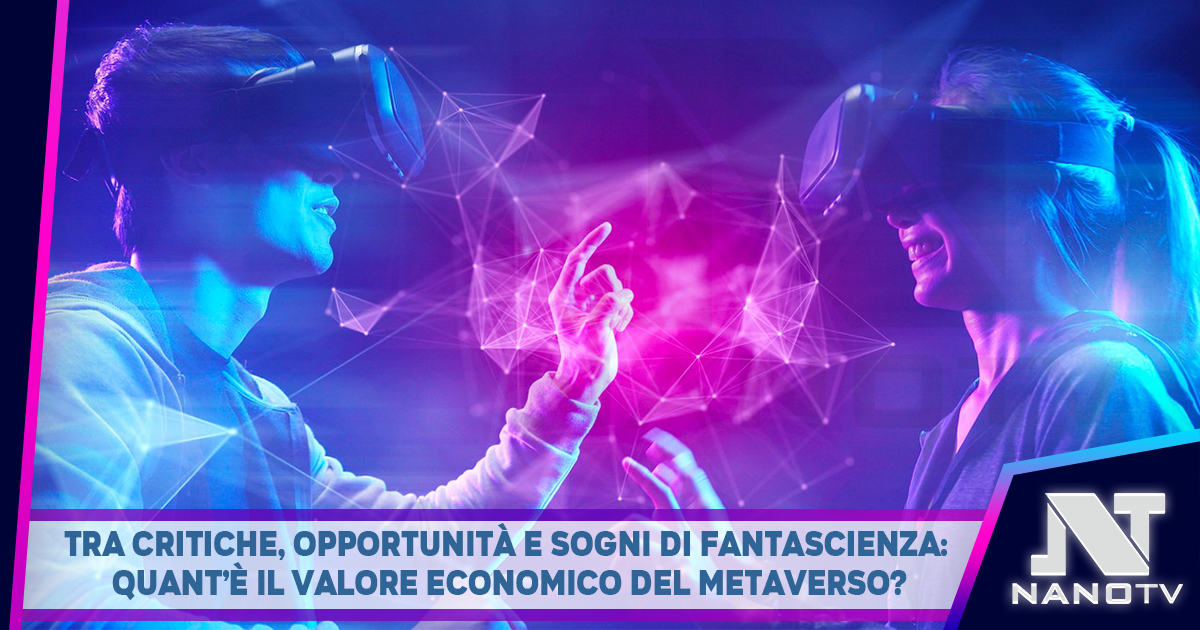 Tra critiche, opportunità e sogni di fantascienza: quant’è il valore economico del Metaverso?