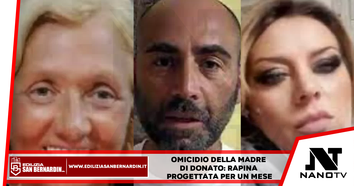 Omicidio della madre di Donato: rapina progettata per un mese