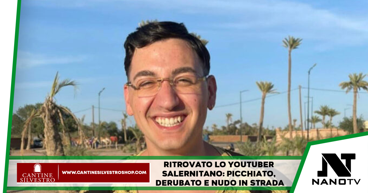 Ritrovato lo youtuber salernitano: picchiato, derubato e nudo in strada