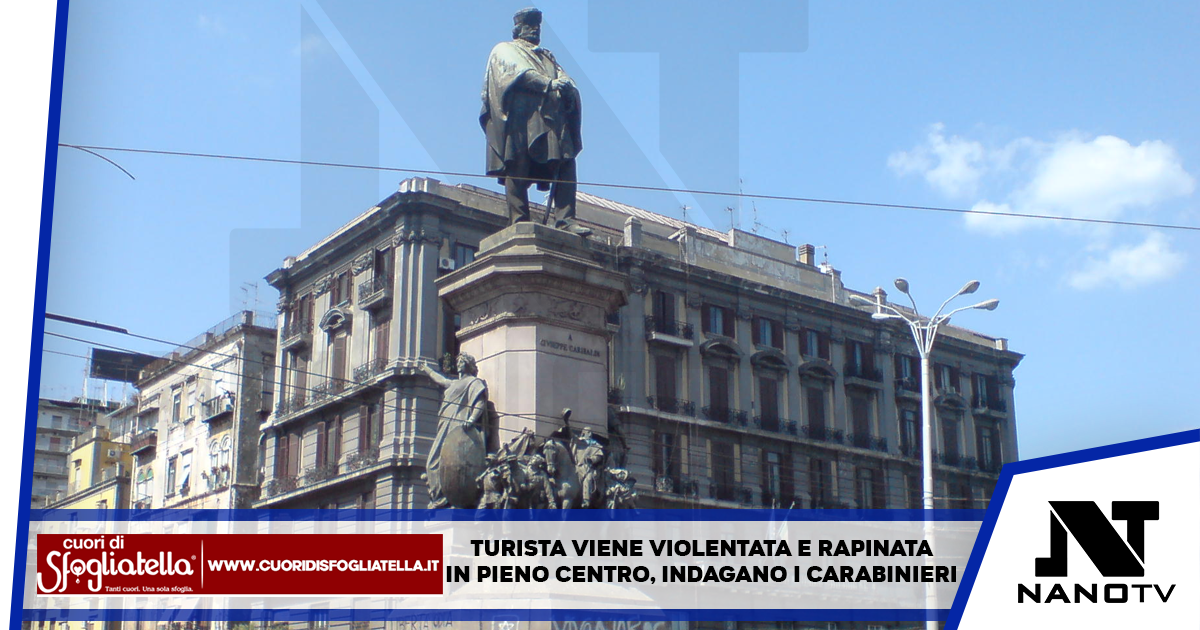 Turista viene violentata e rapinata in pieno centro, indagano i Carabinieri