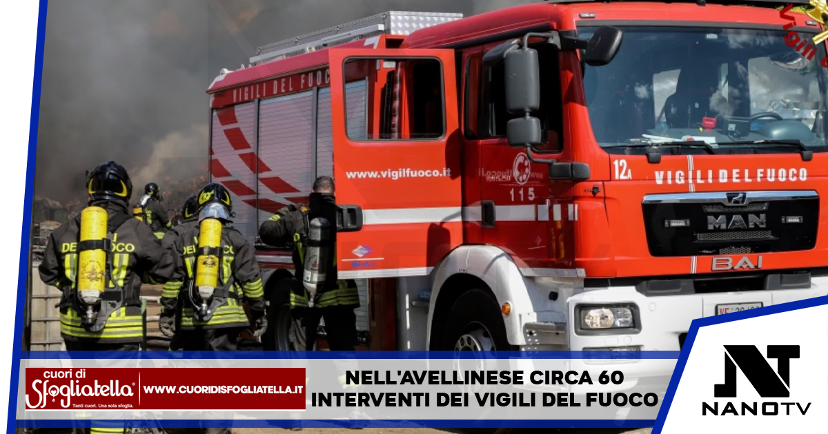 Nell’avellinese circa 60 interventi dei vigili del fuoco