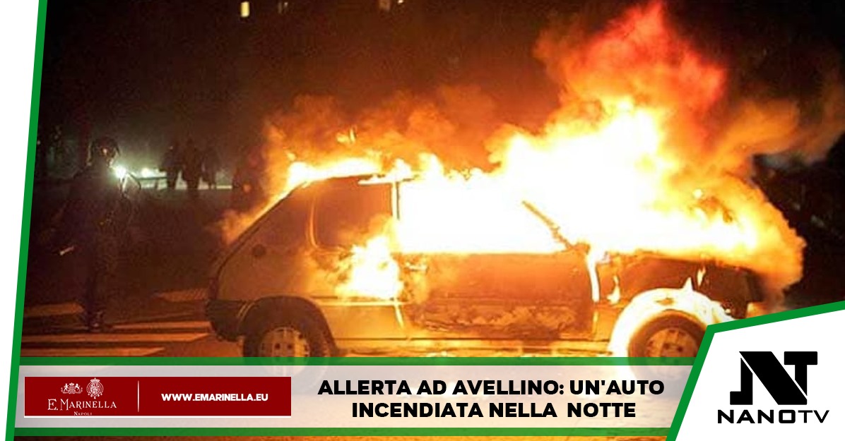 Allerta ad Avellino: un’auto incendiata nella notte
