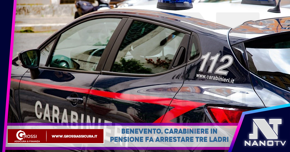 Benevento, carabiniere in pensione fa arrestare tre ladri