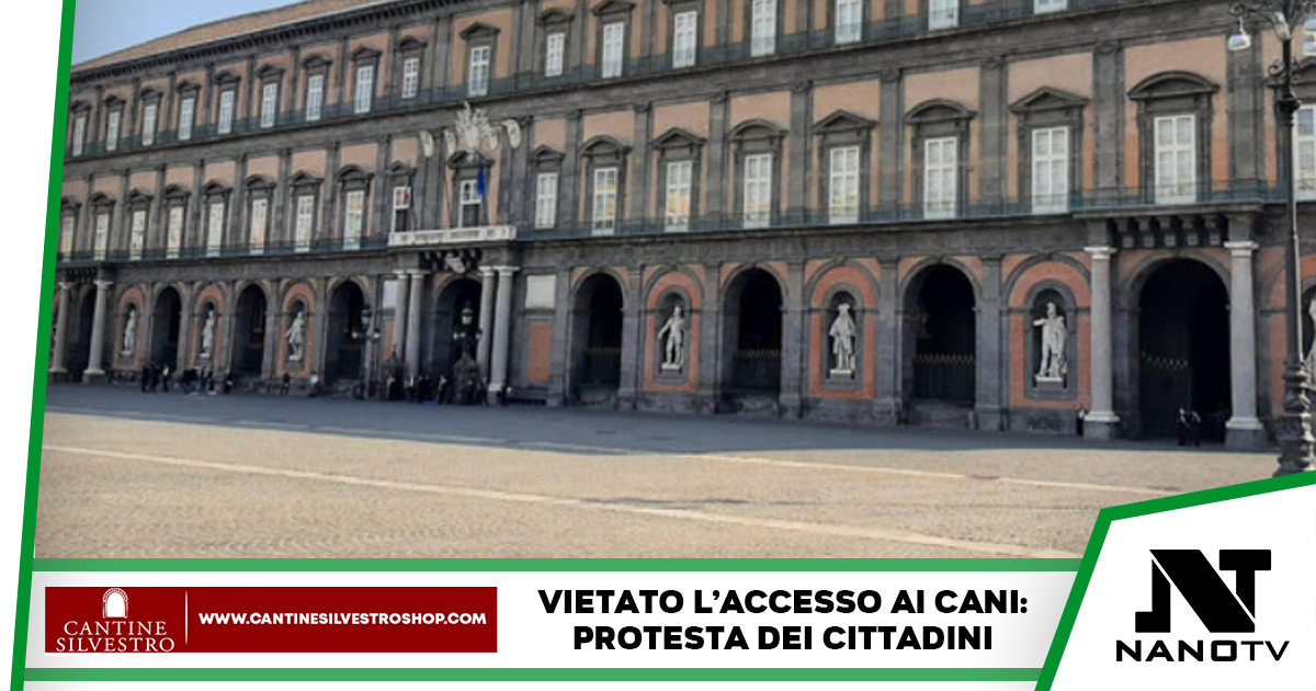 Proteste a Napoli: accesso vietato ai cani a Palazzo Reale