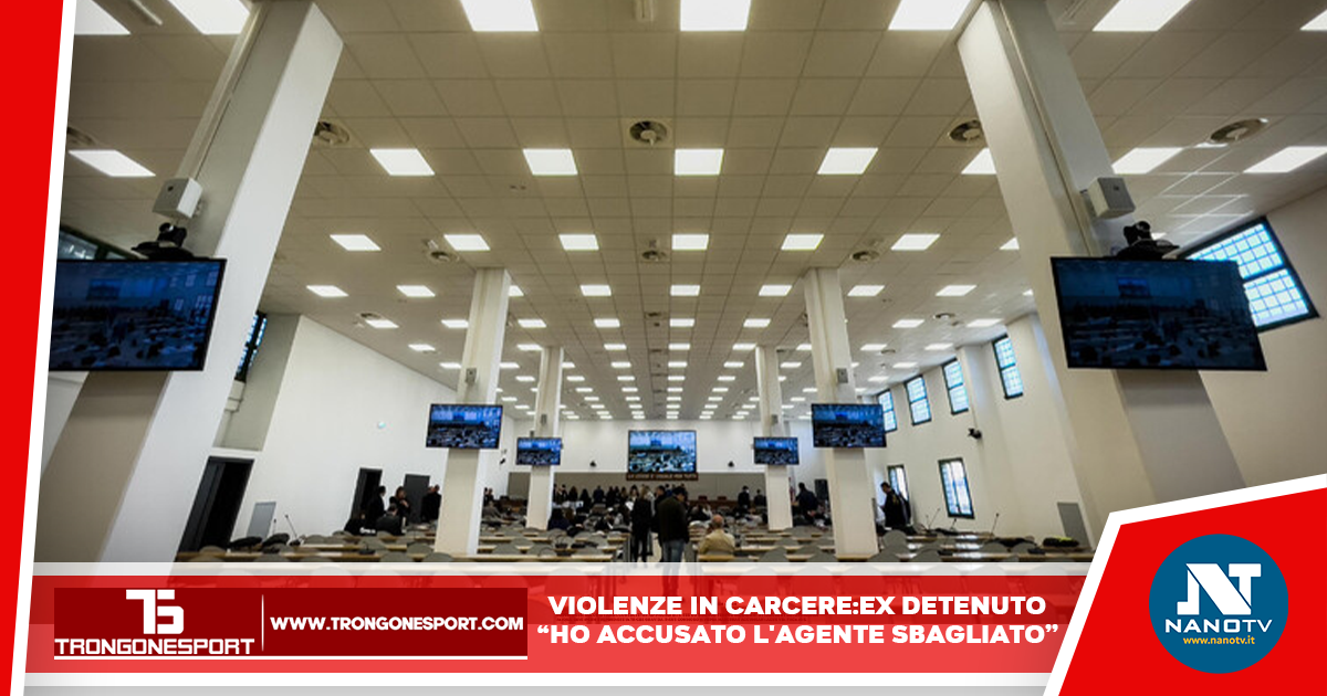 S. Maria Capua Vetere: Violenze in carcere, ex detenuto ha accusato l’agente sbagliato