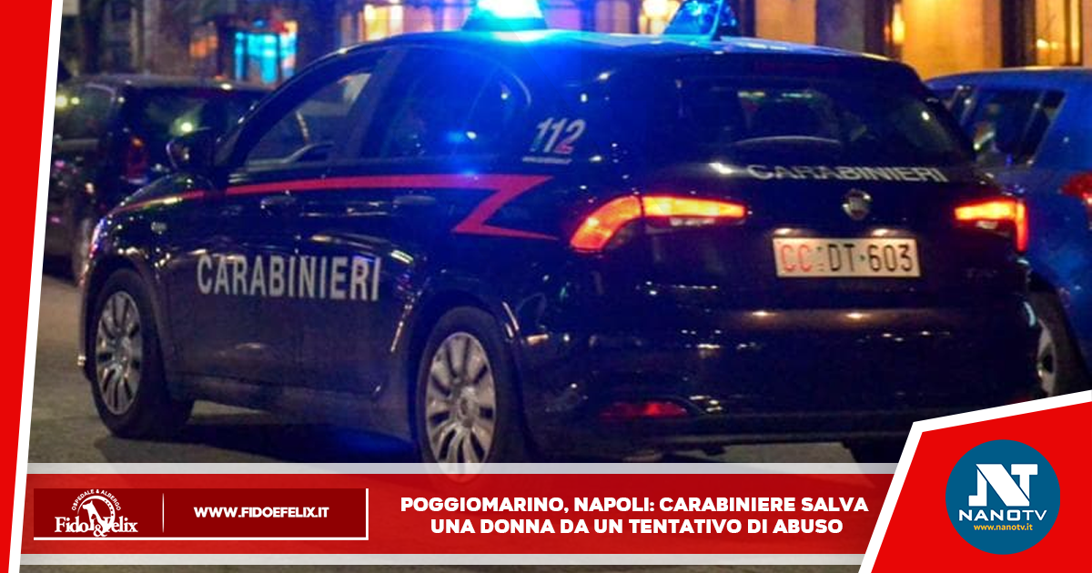 Poggiomarino, Napoli: carabiniere salva una donna da un tentativo di abuso