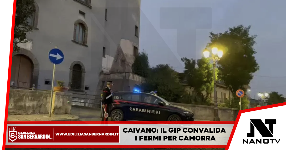 Caivano: il GIP convalida i fermi per camorra