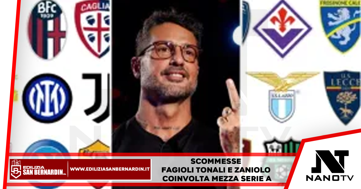 Scommesse Fagioli Tonali e Zaniolo coinvolta mezza serie A
