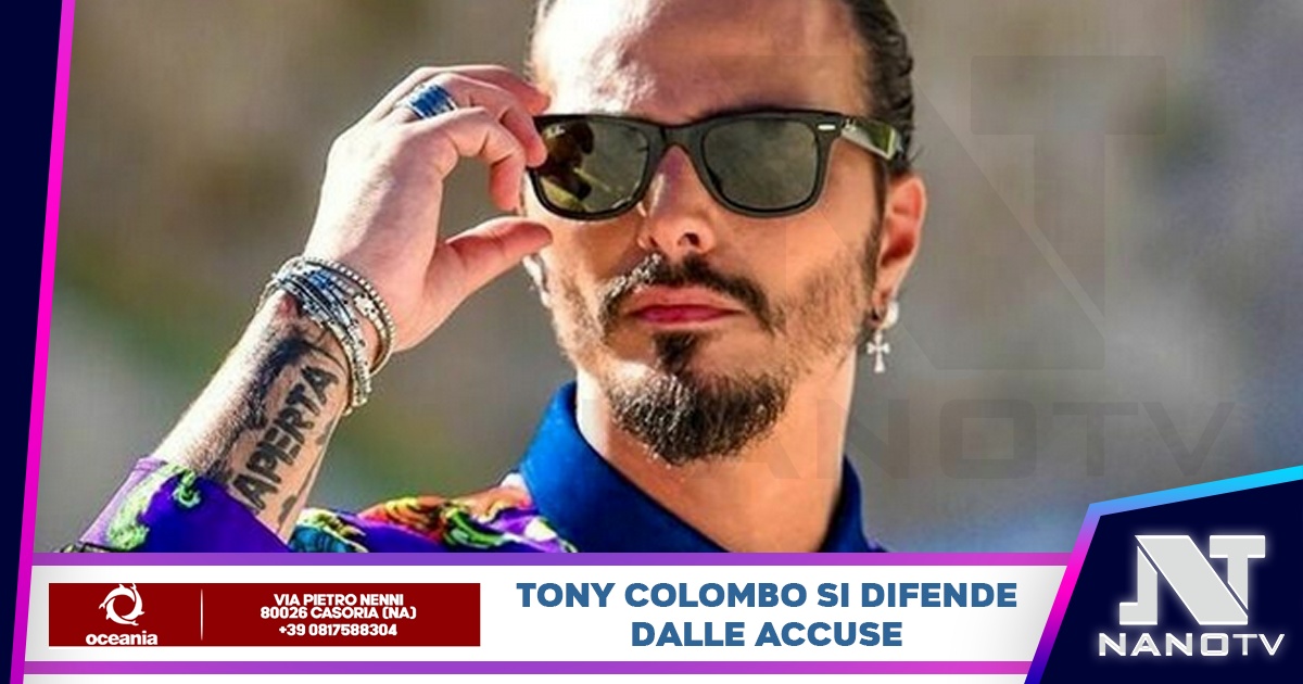 Tony Colombo si difende dalle accuse di associazione camorristica