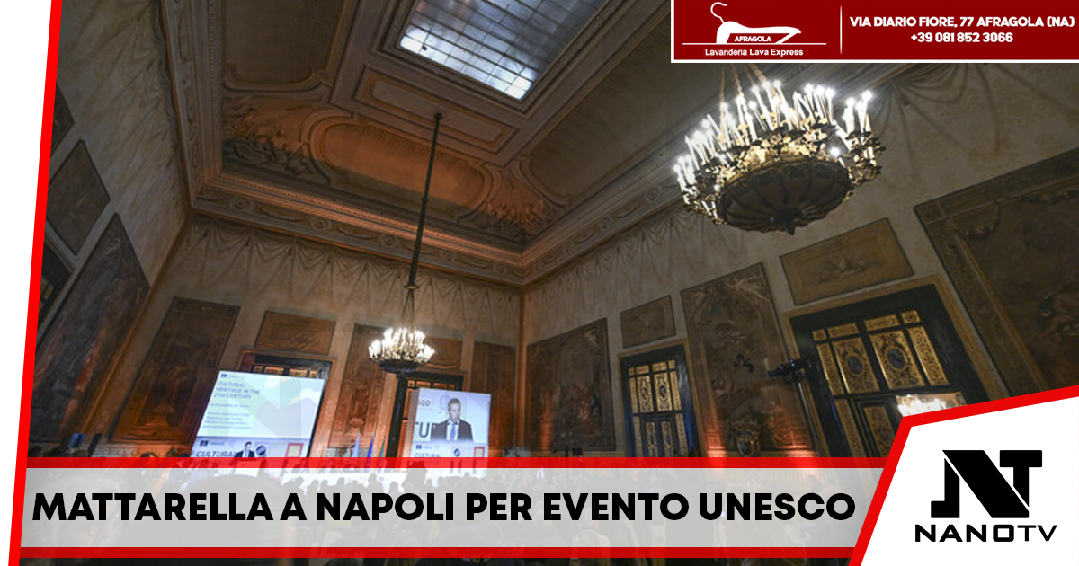 Mattarella, città Napoli per evento Unesco è scelta felice