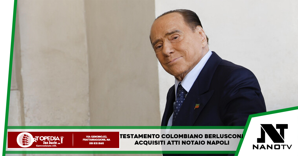 Napoli: Testamento colombiano di Berlusconi, acquisiti atti da un notaio a Napoli