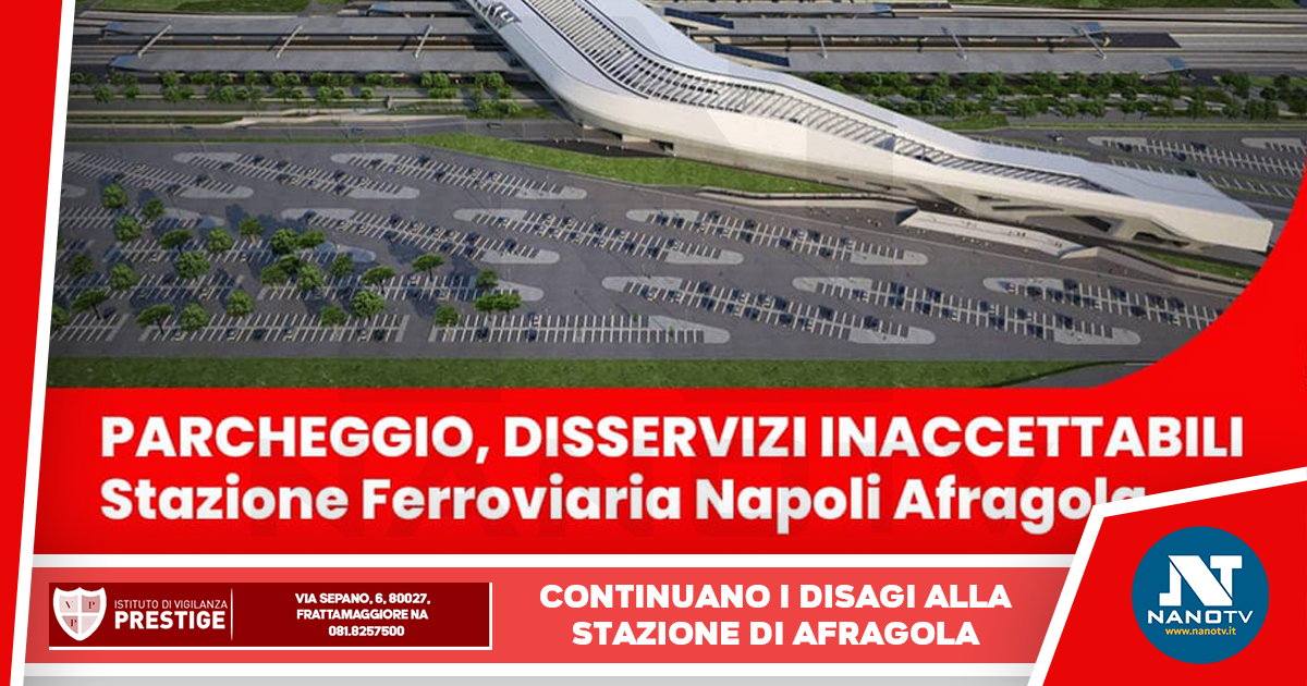 Disagi alla stazione altà velocità di Afragola: depositata interrogazione parlamentare