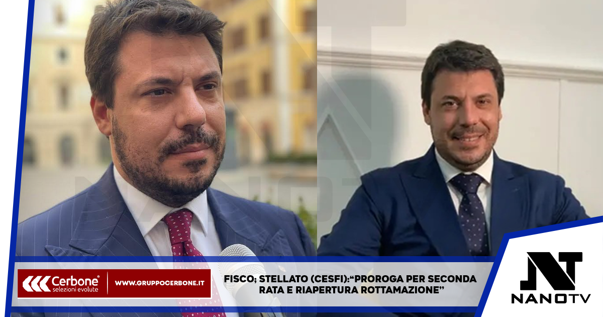 Fisco; Stellato (Cesfi):“Proroga per seconda rata e riapertura rottamazione”