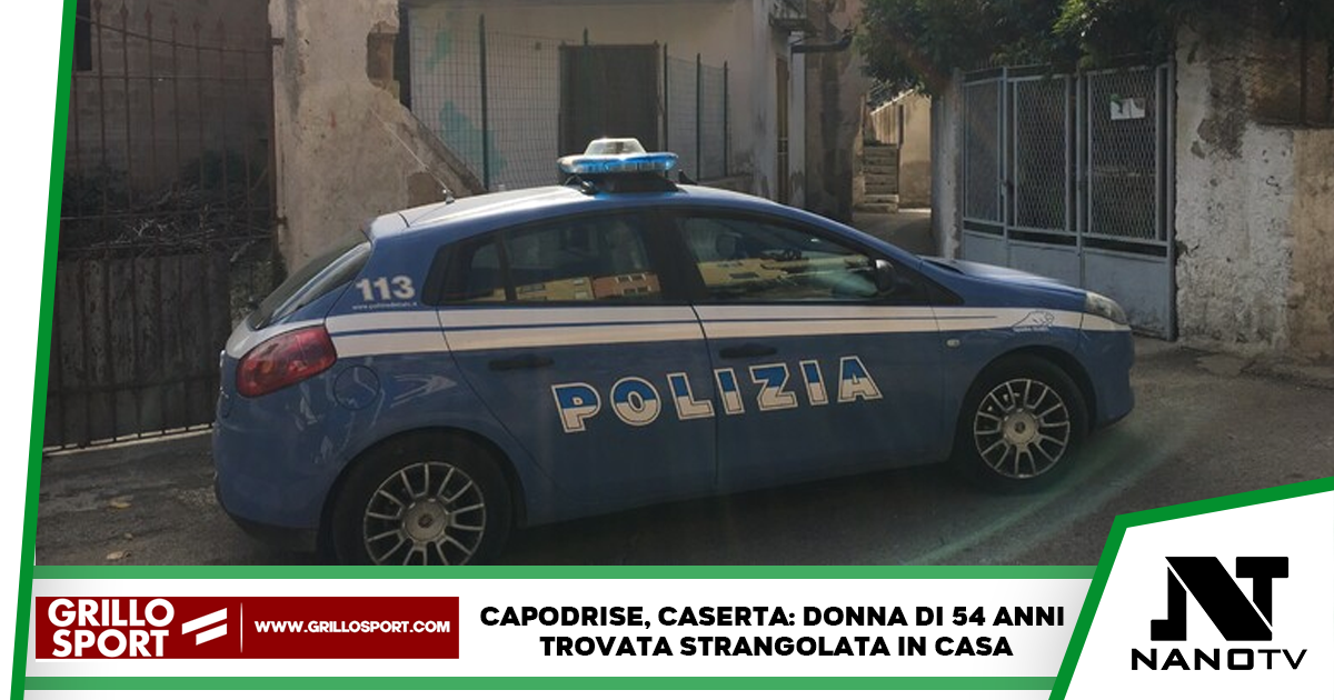 Capodrise, Caserta: donna di 54 anni trovata strangolata in casa