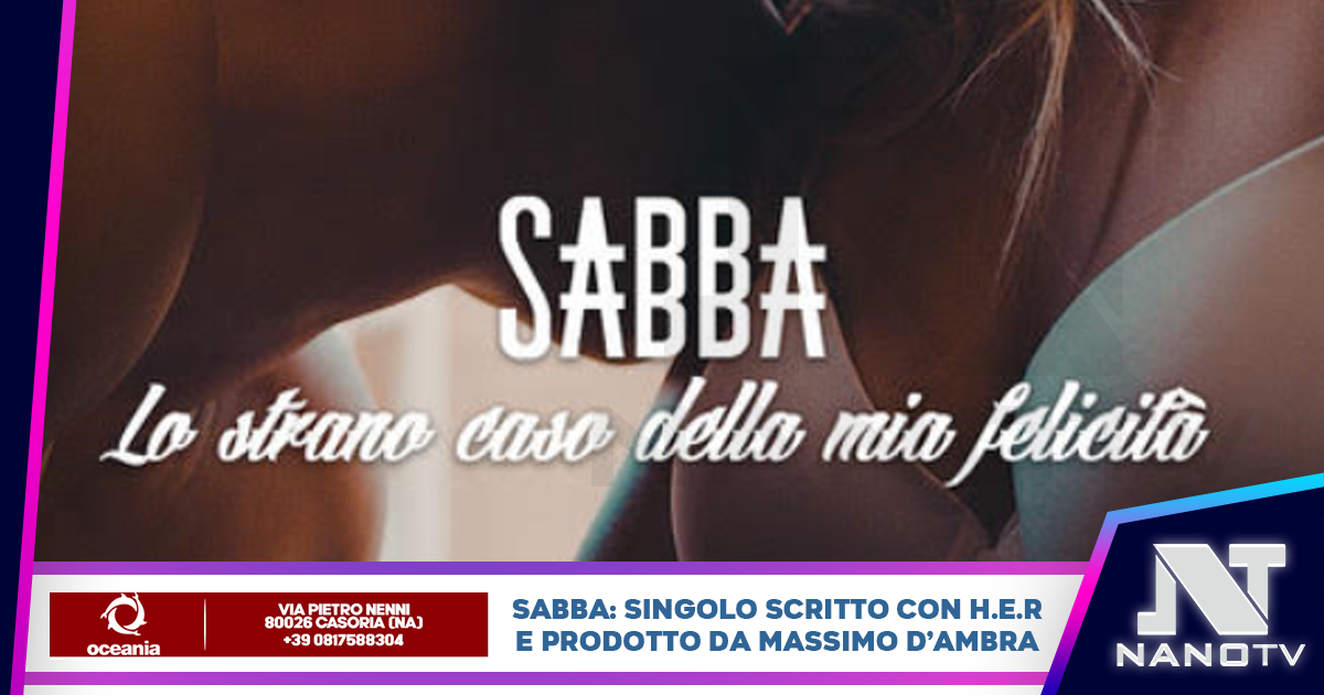 SABBA: il quinto singolo è scritto con H.E.R. e prodotto da Massimo D’Ambra
