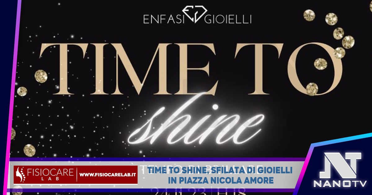 Time to shine, sfilata di gioielli in Piazza Nicola Amore