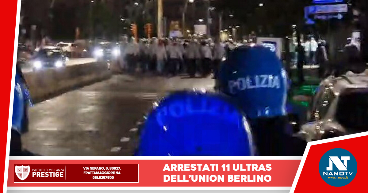 Arrestati 10 ultras tedeschi dell’Union Berlino a Napoli: gravi disordini e danni nel centro città