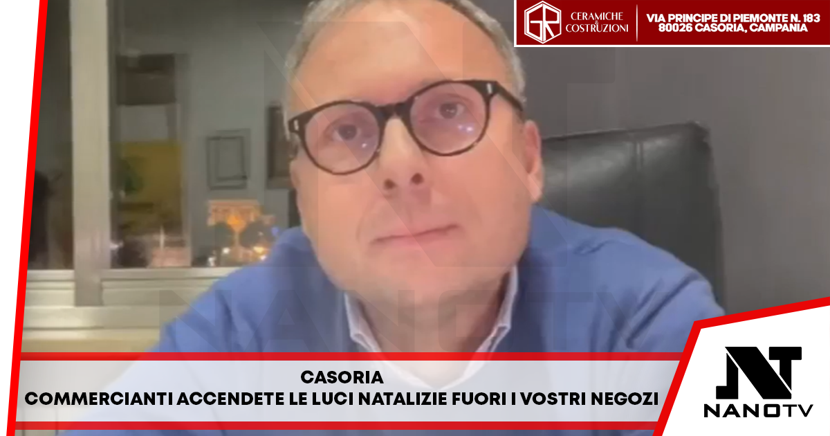 CASORIA, Il Sindaco Raffaele Bene “Commercianti accendete le luci natalizie fuori i vostri negozi”
