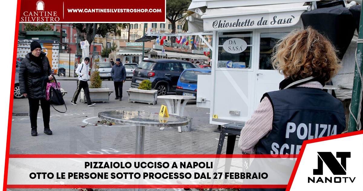 Pizzaiolo ucciso a Napoli, otto le persone sotto processo dal 27 febbraio