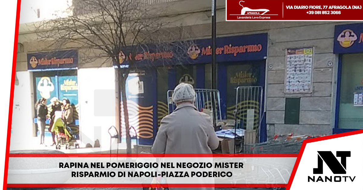 Rapina nel pomeriggio nel negozio Mister Risparmio di Napoli-Piazza Poderico