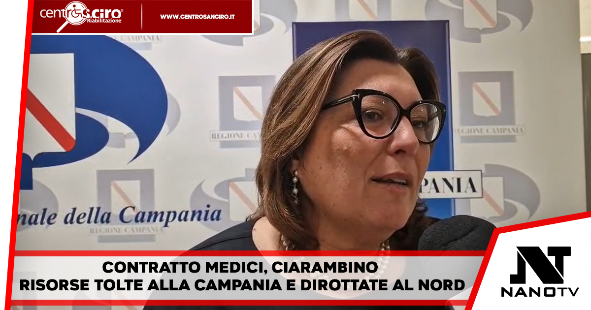 Contratto medici, Ciarambino: Risorse tolte alla Campania e dirottate al Nord