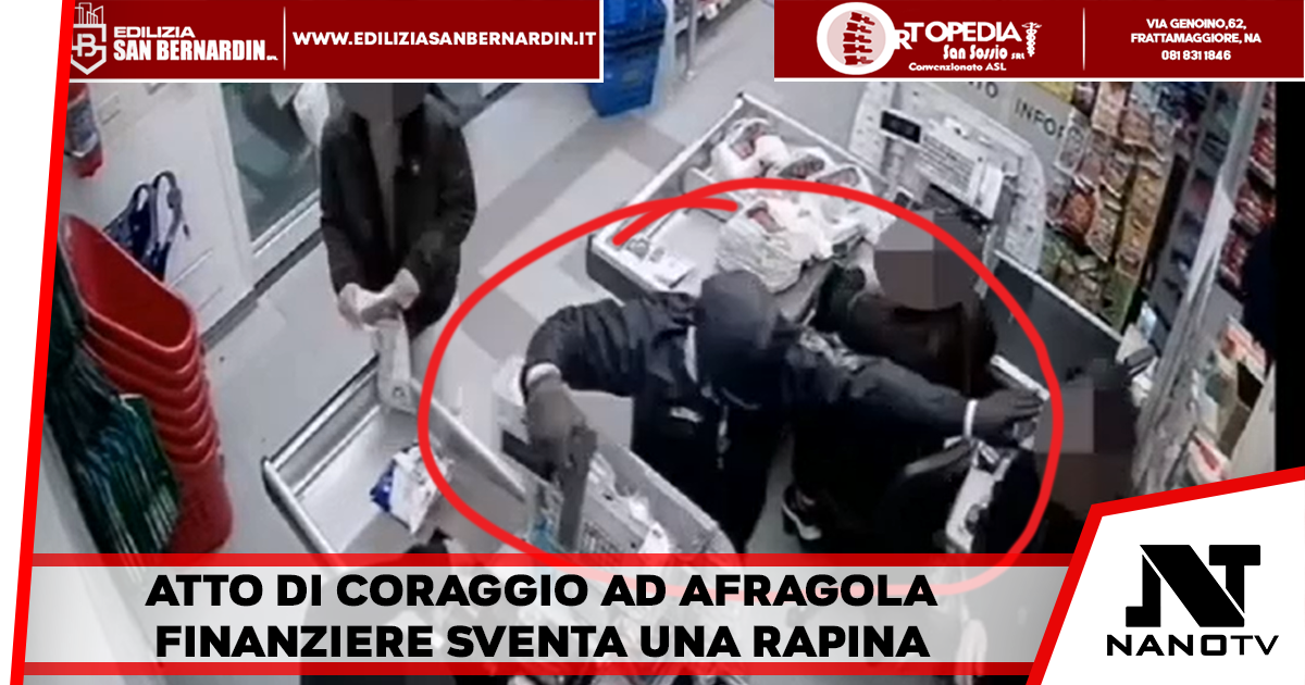 Afragola – Finanziere fuori servizio sventa una rapina a mano armata in un supermercato ad Afragola