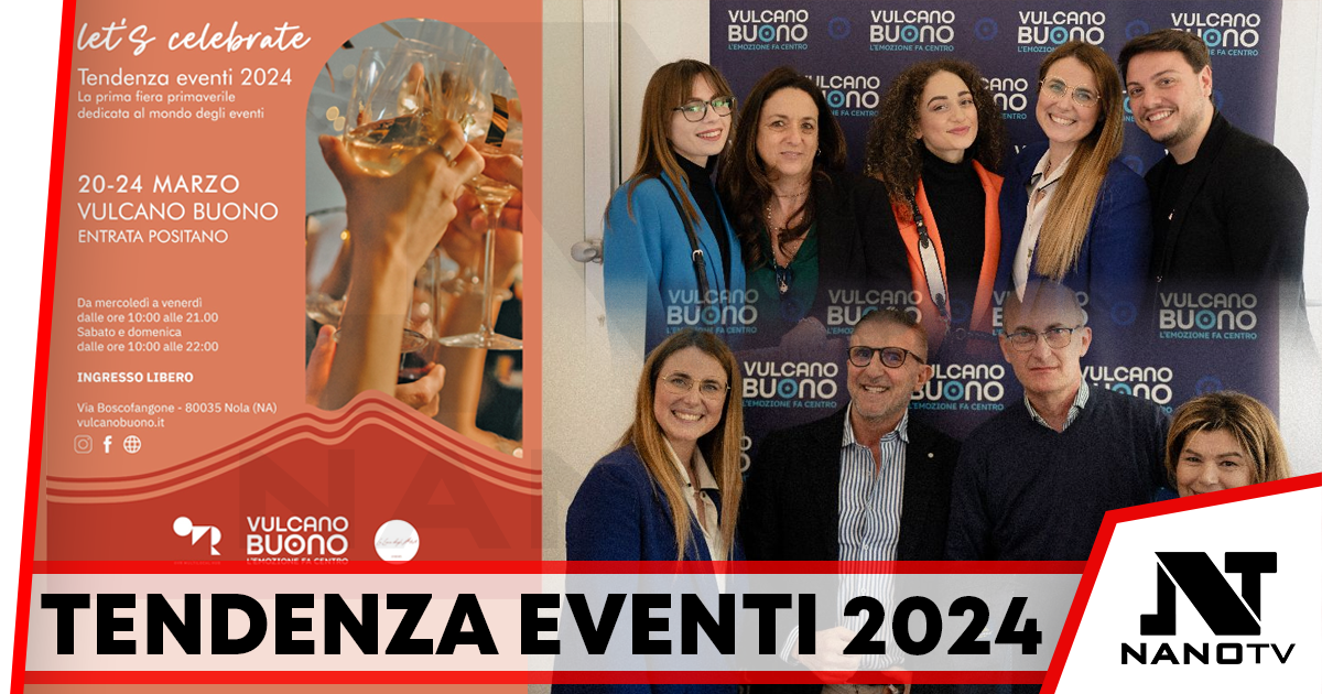 Tendenza Eventi 2024, al via la prima fiera dedicata al mondo degli eventi. Dal 20 al 24 Marzo al Vulcano Buono