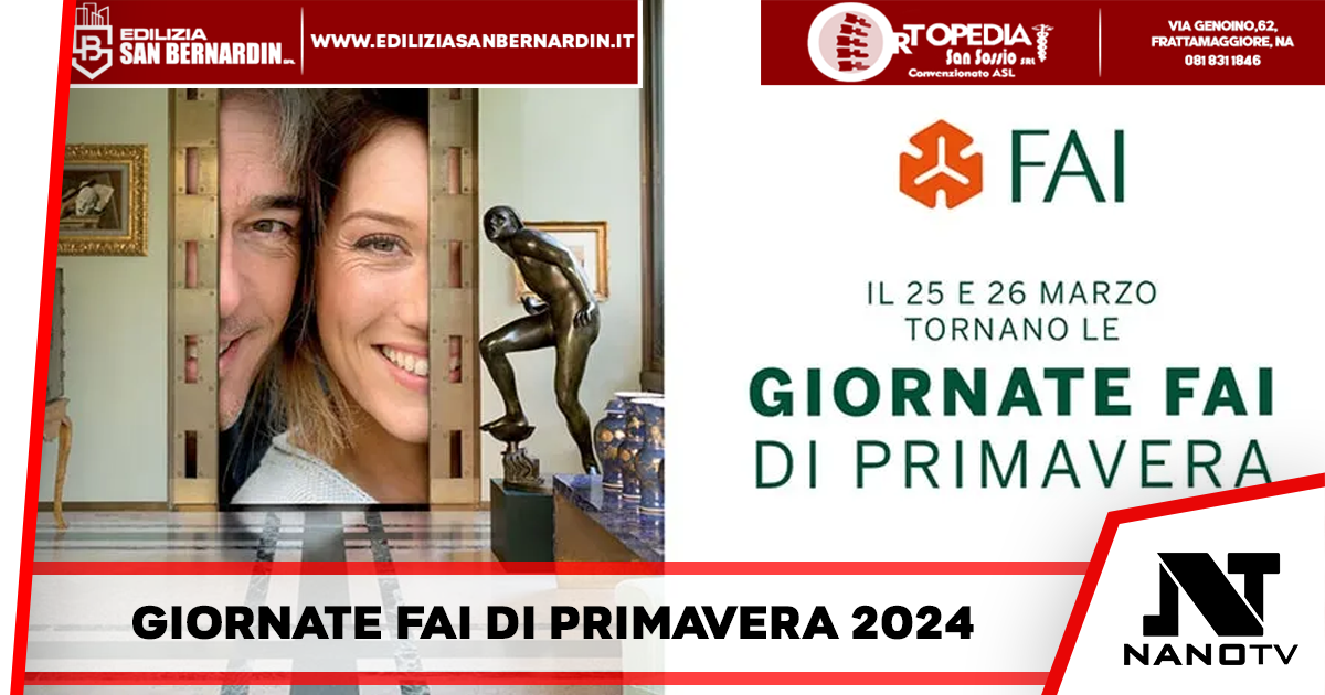 Le Giornate Fai di Primavera 2024: Tesori da scoprire a Napoli e in Campania