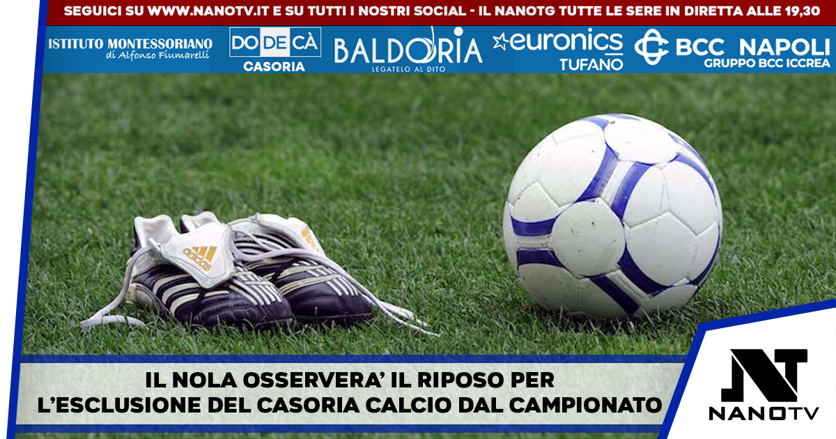 Nola-Casoria sarà a porte chiuse, ma la squadra è già estromessa dal campionato di calcio dallo scorso dicembre
