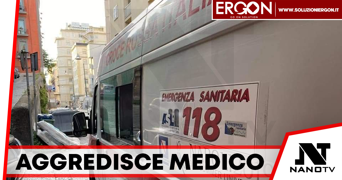 Violento attacco a Napoli: paziente contesta diagnosi e aggredisce personale sanitario
