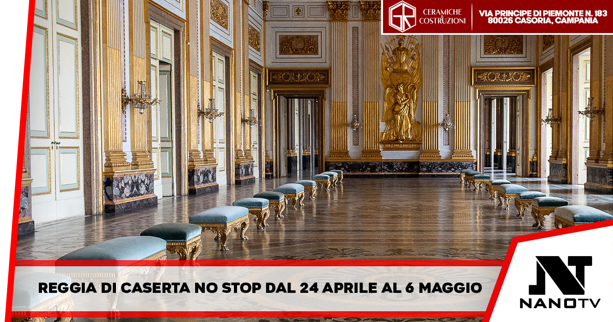 Reggia di Caserta: dal 24 aprile al 6 maggio Museo sempre aperto